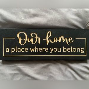 Home Decor Sign - Our Home, A Place Where You Belong - 6”x16”